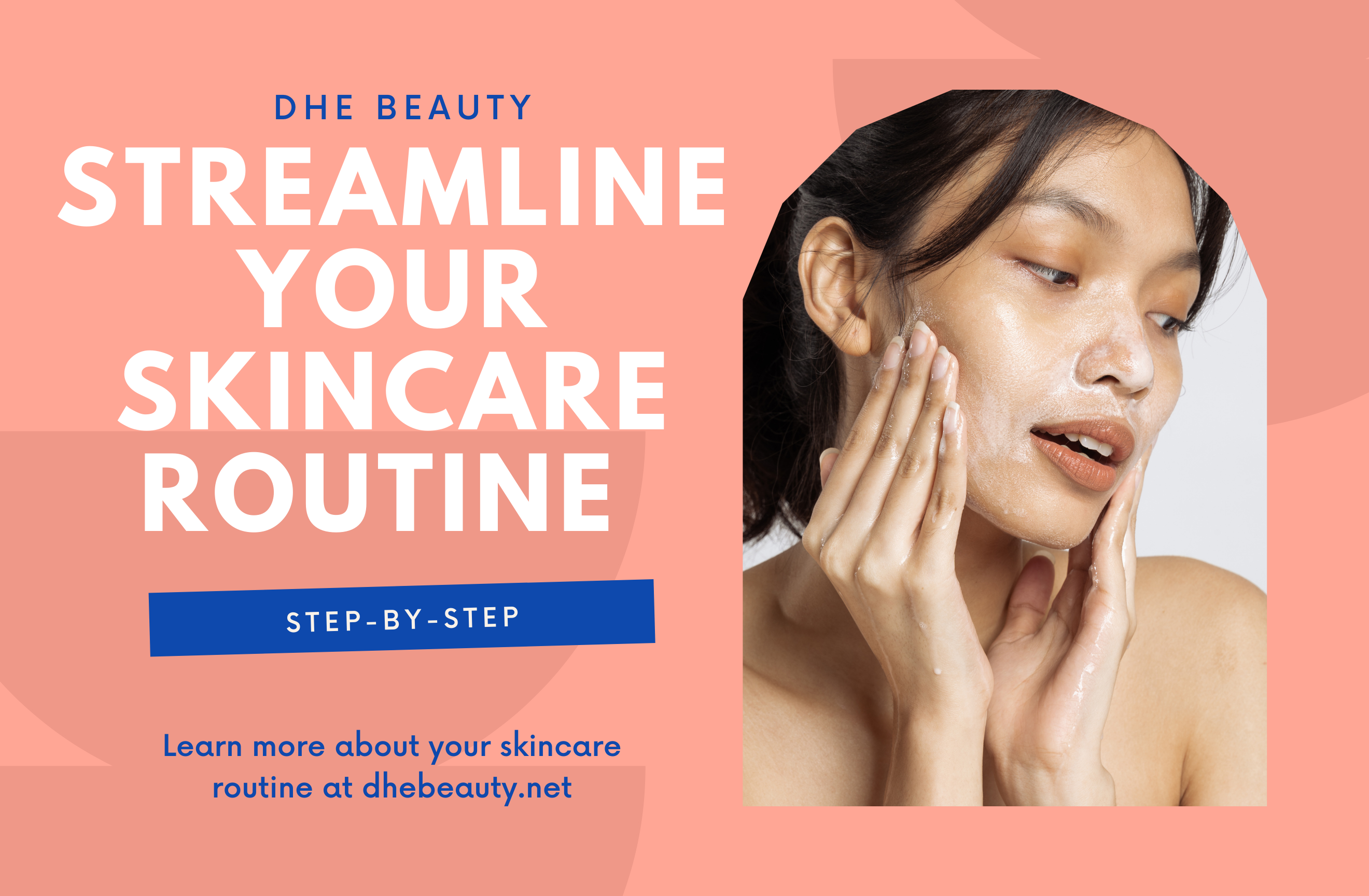 STEP-BY-STEP INSTRUCTIONS TO STREAMLINE YOUR SKINCARE ROUTINE